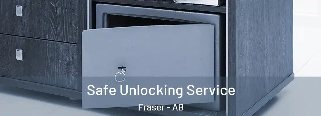  Safe Unlocking Service Fraser - AB