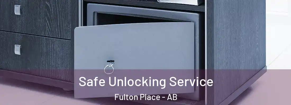  Safe Unlocking Service Fulton Place - AB