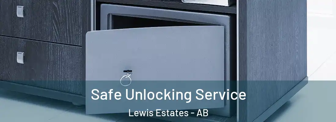 Safe Unlocking Service Lewis Estates - AB