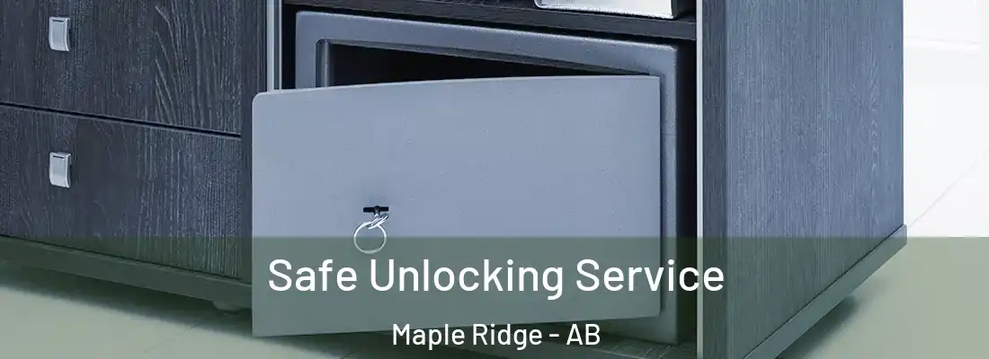  Safe Unlocking Service Maple Ridge - AB