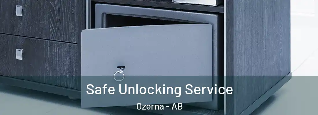  Safe Unlocking Service Ozerna - AB