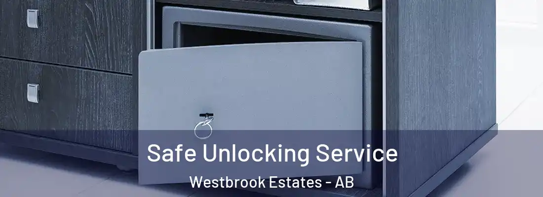  Safe Unlocking Service Westbrook Estates - AB