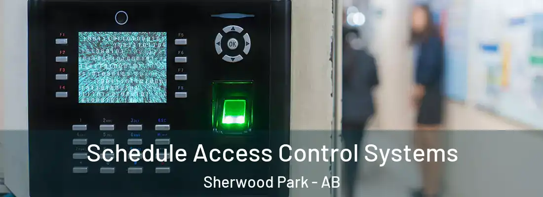  Schedule Access Control Systems Sherwood Park - AB