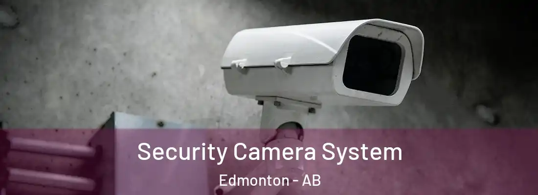  Security Camera System Edmonton - AB