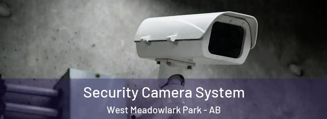  Security Camera System West Meadowlark Park - AB