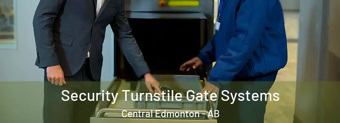  Security Turnstile Gate Systems Central Edmonton - AB