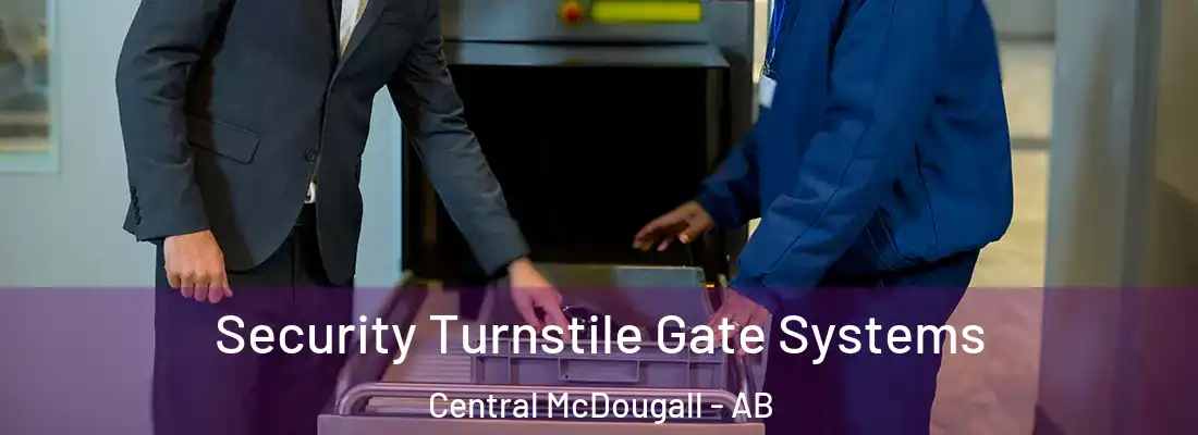  Security Turnstile Gate Systems Central McDougall - AB