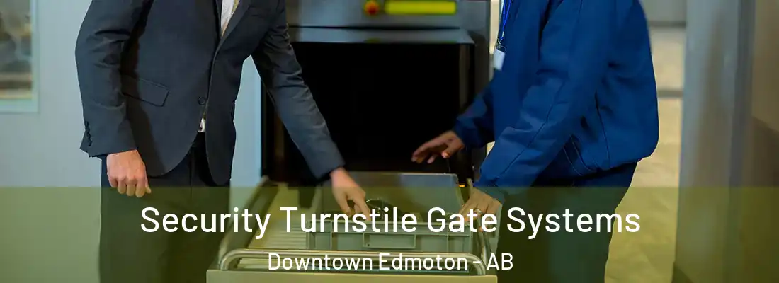  Security Turnstile Gate Systems Downtown Edmoton - AB