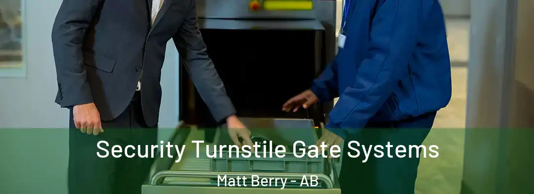  Security Turnstile Gate Systems Matt Berry - AB