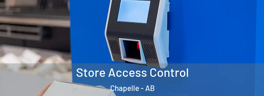  Store Access Control Chapelle - AB