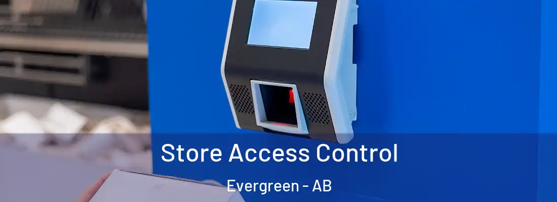  Store Access Control Evergreen - AB