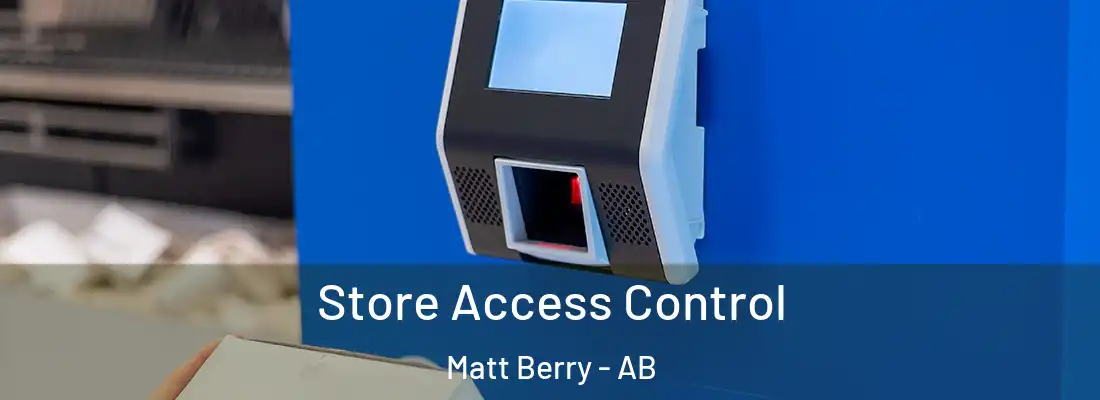  Store Access Control Matt Berry - AB