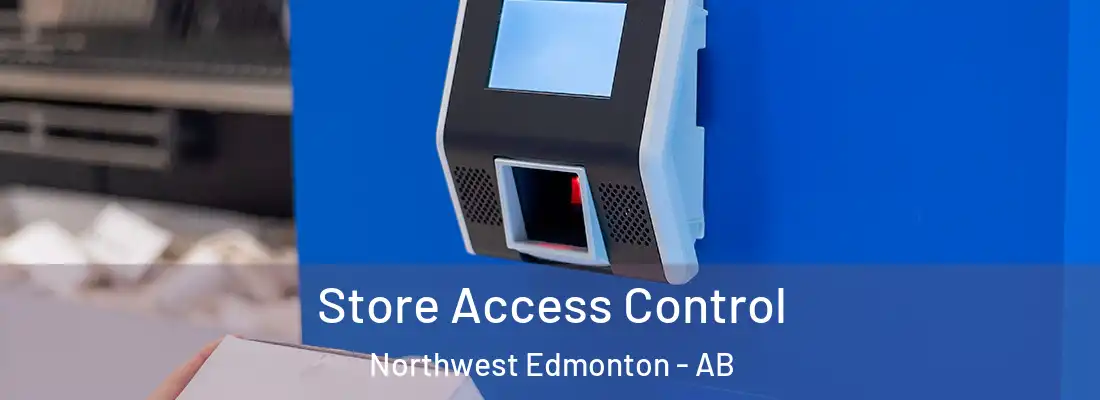  Store Access Control Northwest Edmonton - AB