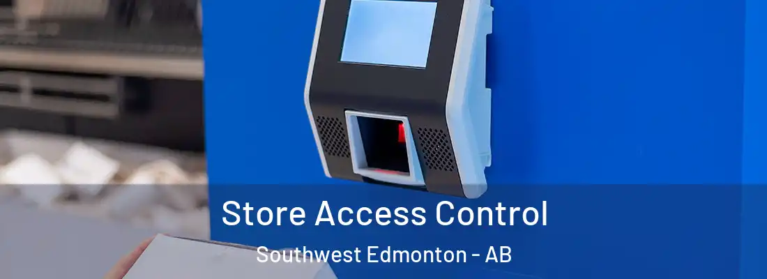  Store Access Control Southwest Edmonton - AB