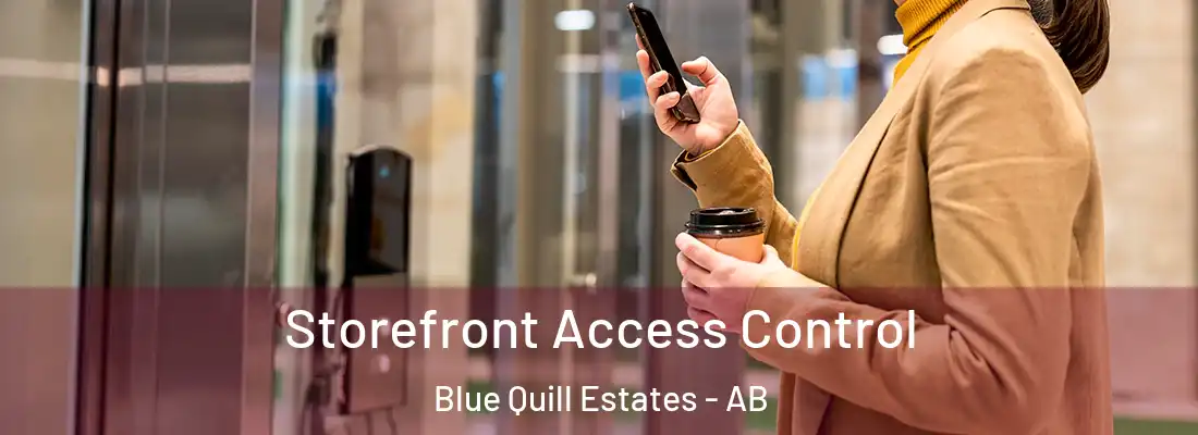  Storefront Access Control Blue Quill Estates - AB