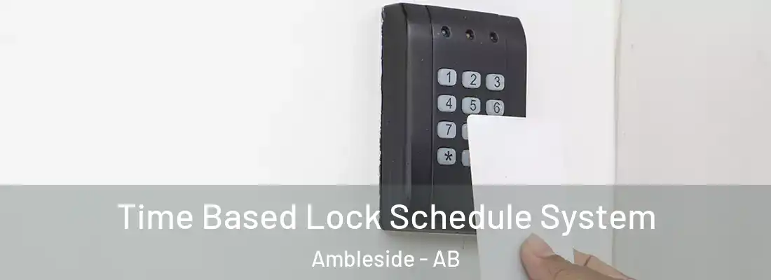  Time Based Lock Schedule System Ambleside - AB