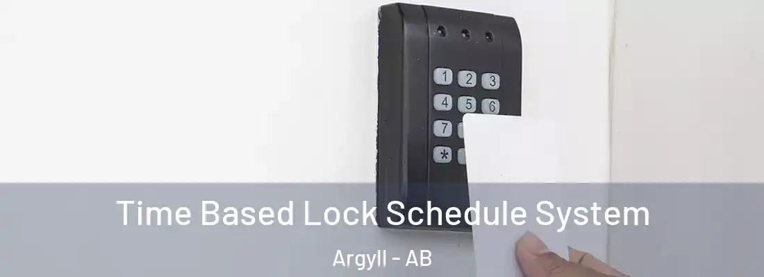  Time Based Lock Schedule System Argyll - AB