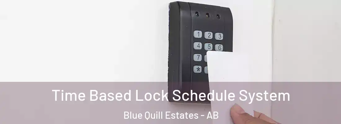  Time Based Lock Schedule System Blue Quill Estates - AB