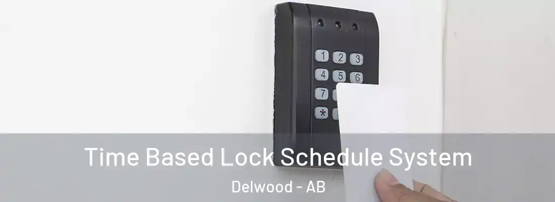  Time Based Lock Schedule System Delwood - AB
