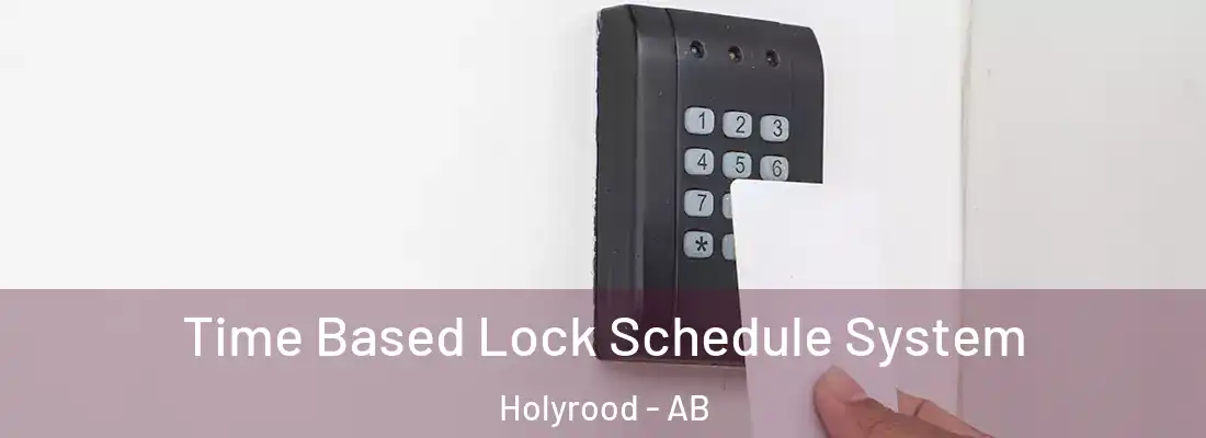  Time Based Lock Schedule System Holyrood - AB