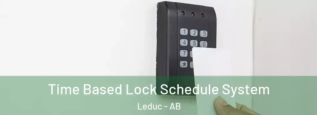  Time Based Lock Schedule System Leduc - AB