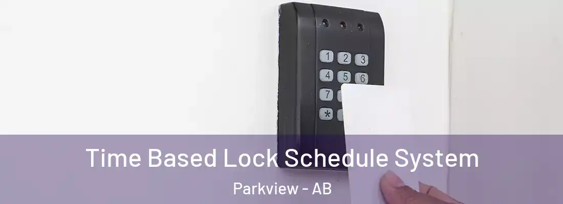  Time Based Lock Schedule System Parkview - AB