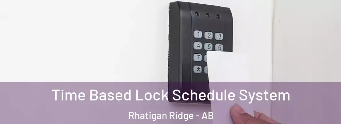  Time Based Lock Schedule System Rhatigan Ridge - AB