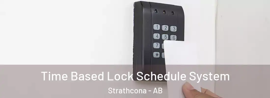  Time Based Lock Schedule System Strathcona - AB