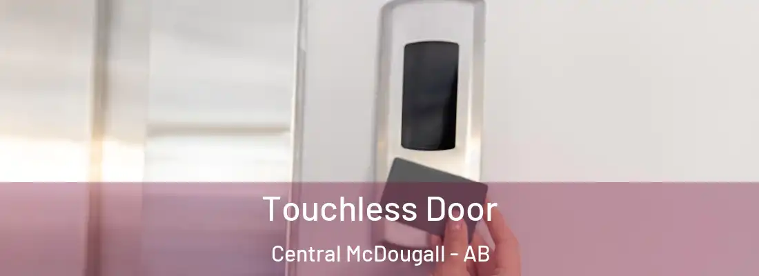  Touchless Door Central McDougall - AB