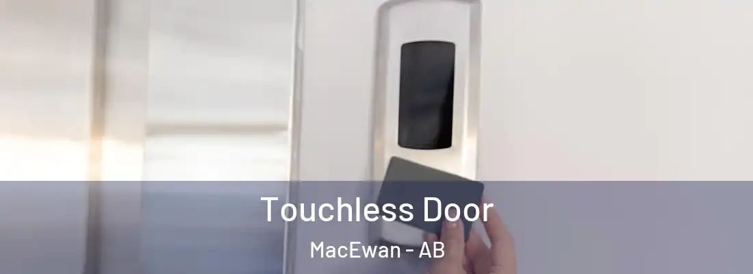  Touchless Door MacEwan - AB