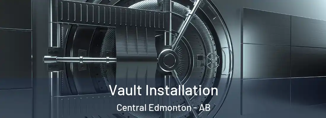  Vault Installation Central Edmonton - AB