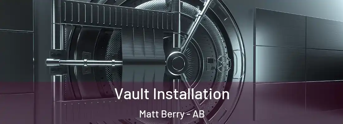  Vault Installation Matt Berry - AB