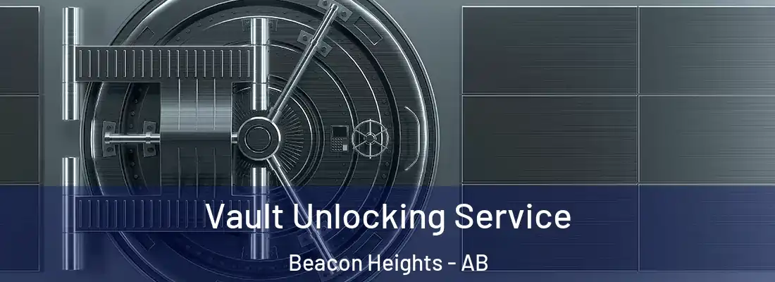 Vault Unlocking Service Beacon Heights - AB