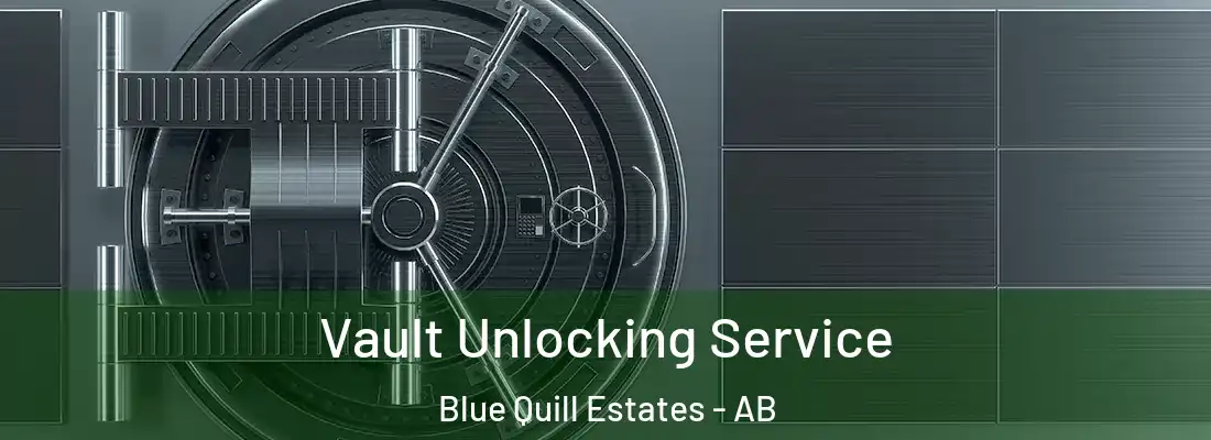  Vault Unlocking Service Blue Quill Estates - AB