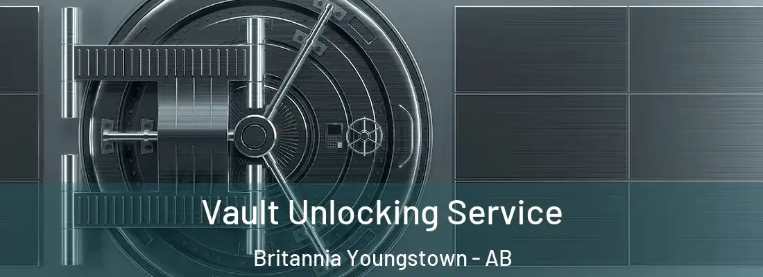  Vault Unlocking Service Britannia Youngstown - AB