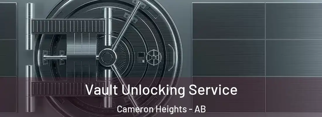  Vault Unlocking Service Cameron Heights - AB
