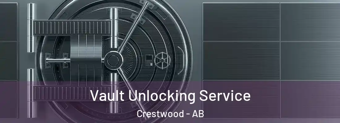  Vault Unlocking Service Crestwood - AB