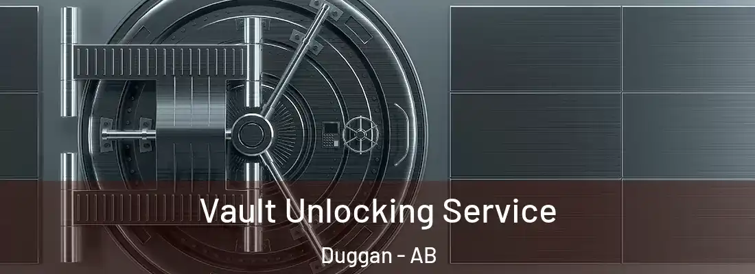 Vault Unlocking Service Duggan - AB