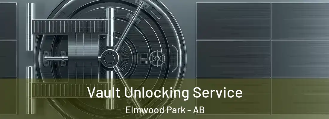  Vault Unlocking Service Elmwood Park - AB