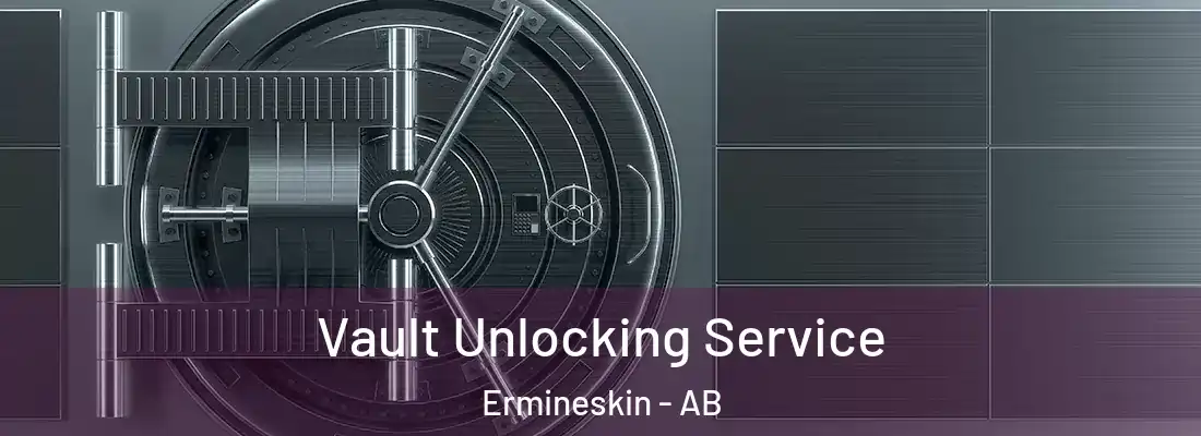  Vault Unlocking Service Ermineskin - AB