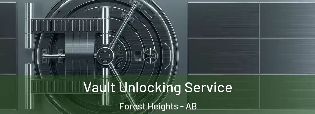  Vault Unlocking Service Forest Heights - AB