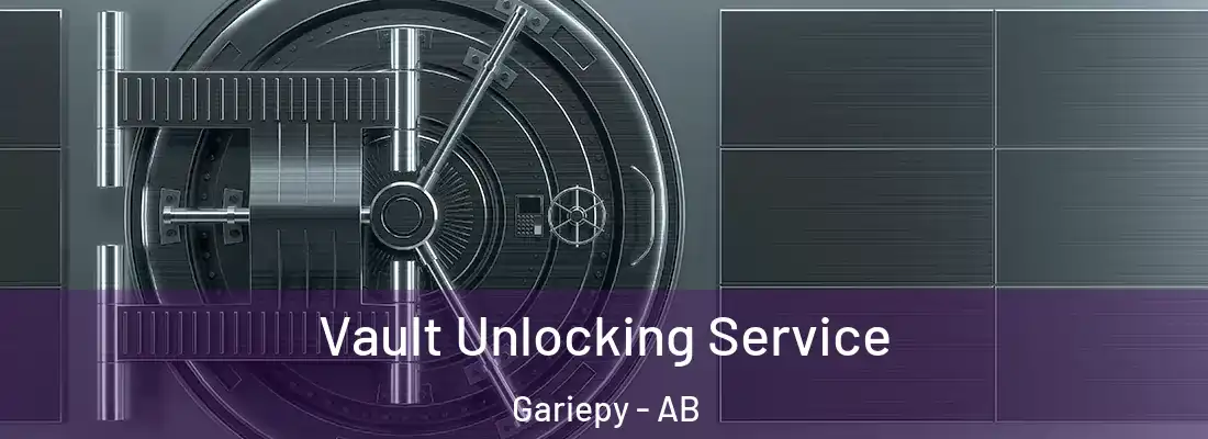  Vault Unlocking Service Gariepy - AB