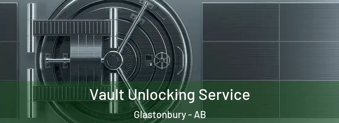  Vault Unlocking Service Glastonbury - AB