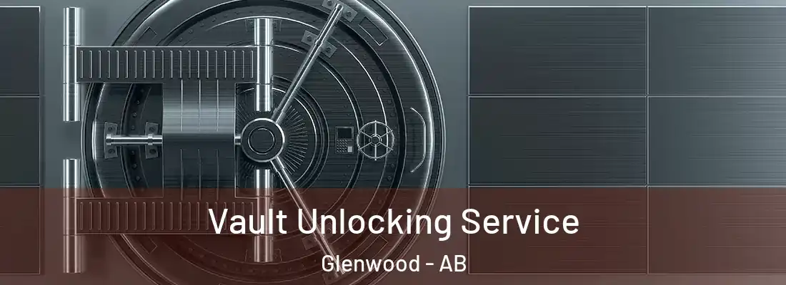  Vault Unlocking Service Glenwood - AB