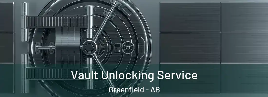  Vault Unlocking Service Greenfield - AB