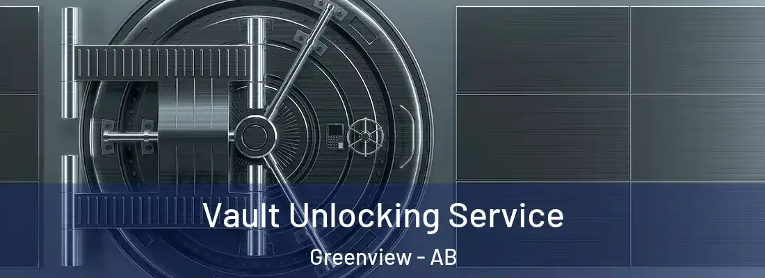  Vault Unlocking Service Greenview - AB