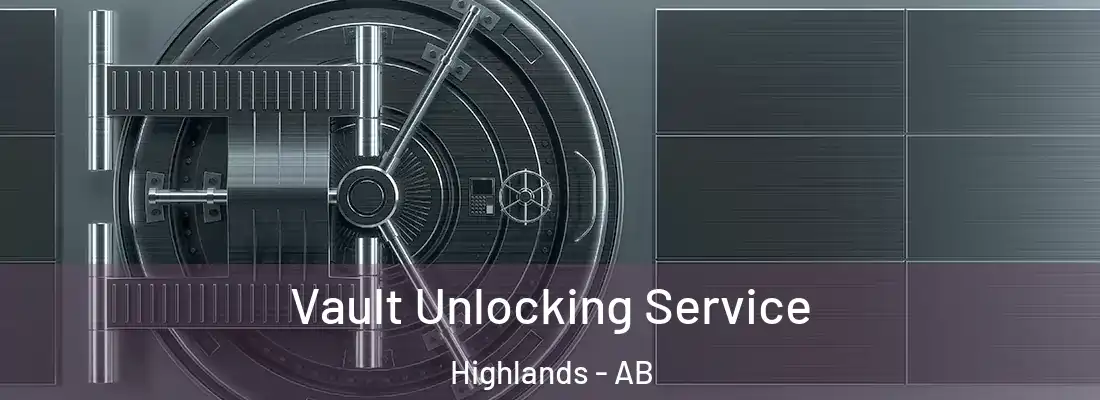  Vault Unlocking Service Highlands - AB