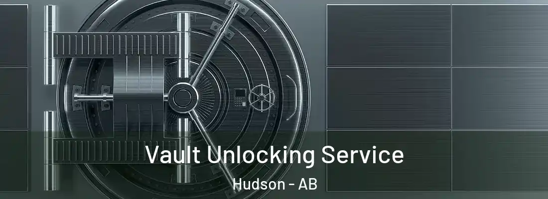  Vault Unlocking Service Hudson - AB