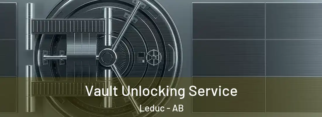  Vault Unlocking Service Leduc - AB