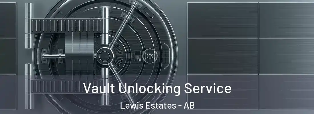  Vault Unlocking Service Lewis Estates - AB
